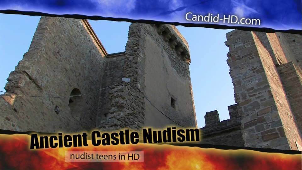 Candid HD - Ancient Castle Nudism - Overcoming inhibitions is one of the goals of nudism
